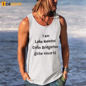 I Am Luke Newton Colin Bridgerton Girlie Since S1 Shirt 2