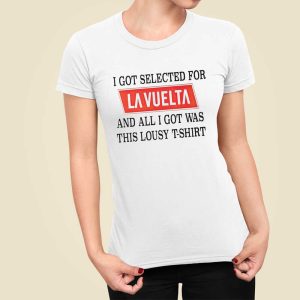 I Got Selected For La Vuelta And All I Got Was This Lousy T Shirt