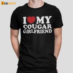 I Love My Cougar Girlfriend Shirt