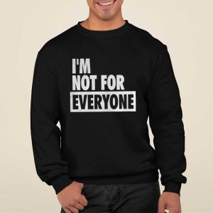 I'm Not For Everyone Shirt