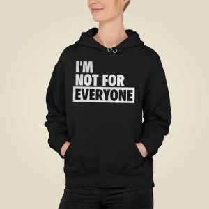 I'm Not For Everyone Shirt