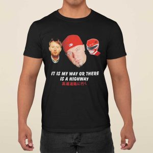 It Is My Way Or There Is A Highway Shirt