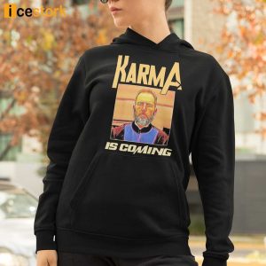 Karma Is Coming Jack Smith Shirt