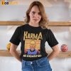 Karma Is Coming Jack Smith Shirt