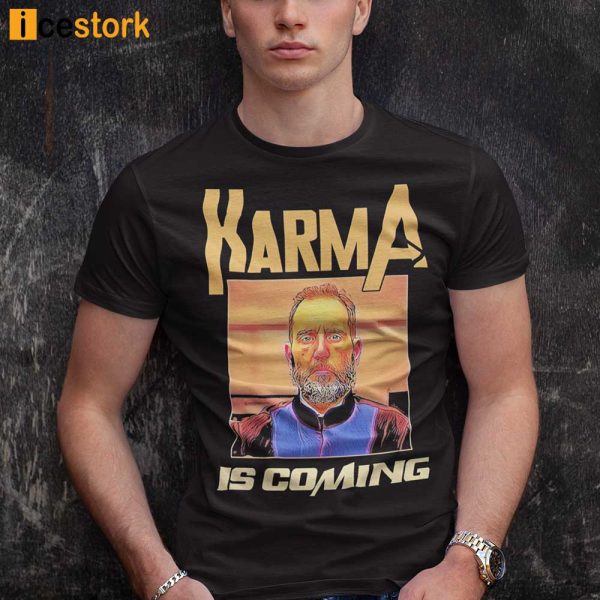Karma Is Coming Jack Smith Shirt