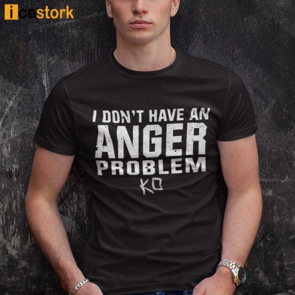 Kevin Owens I Have An Anger Problem Shirt, Hoodie, Sweatshirt
