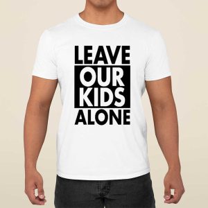 Leave Our Kids Alone Shirt