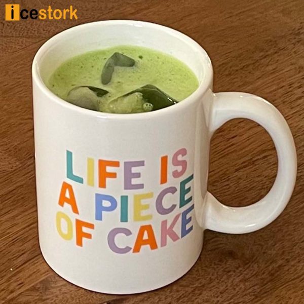 Life Is A Piece Of Cake Coffee Mug