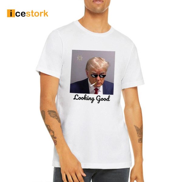 Looking Good Donald Trump Mugshot T-Shirt