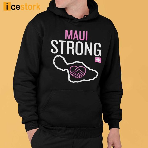 Maui Strong Shirt, Hoodie, Woman Tee