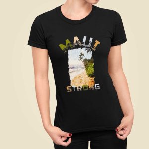 Maui Strong Shirt Fundraiser Lahaina Strong Shirt