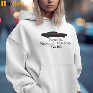 Never Fall Never Quit Never Stop Go 100 Shirt 3