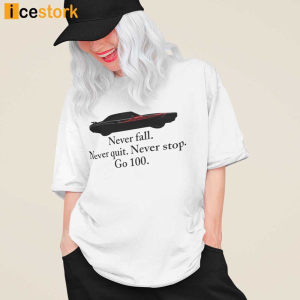 Never Fall Never Quit Never Stop Go 100 Shirt, Hoodie, Sweatshirt For Women