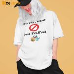 Not To Love Yes To Eat Shirt, Hoodie, Woman Tee