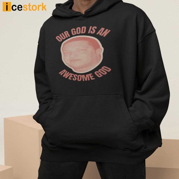 Our God Is An Awesome God Shirt, Hoodie, Sweatshirt For Women