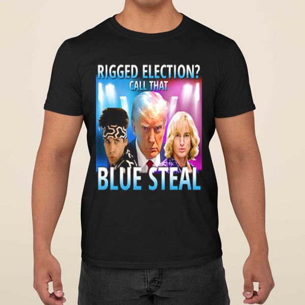 Rigged Election Call That Blue Steel Shirt