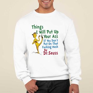 Things I Will Put Up Your Ass Dr.Seuss Shirt