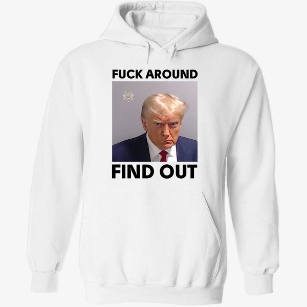 Trump f*ck around find out shirt