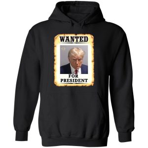 Trump wanted for president shirt 2 1