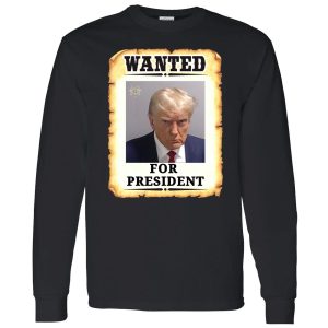 Trump wanted for president shirt 4 1