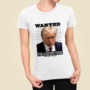 Wanted For A Second Term Trump 2024 Shirt