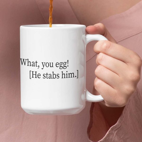 What You Egg He Stabs Him Coffee Mug