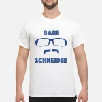 Davis Schneider Babe Schneider shirt