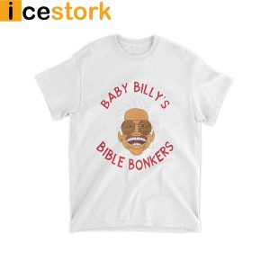 baby billy bible bonkers shirt