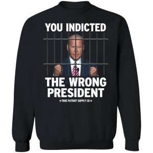 biden you indicated the wrong president shirt 3 1