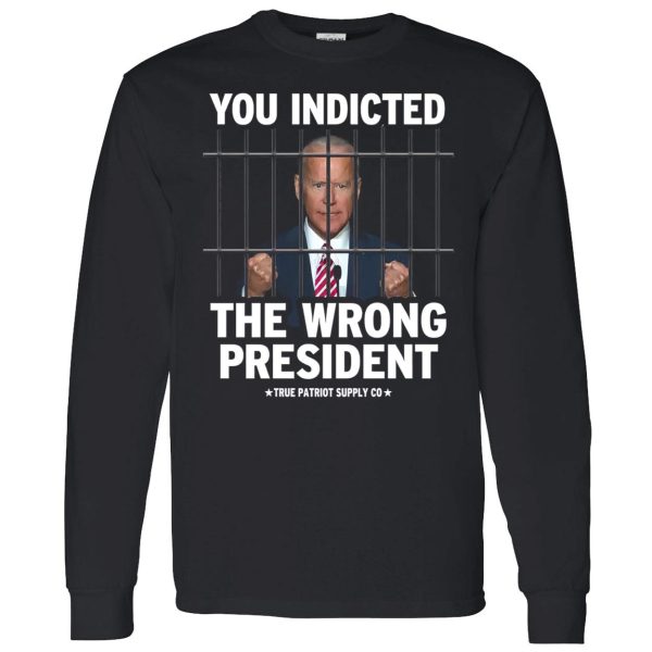 Biden You Indicted The Wrong President Shirt