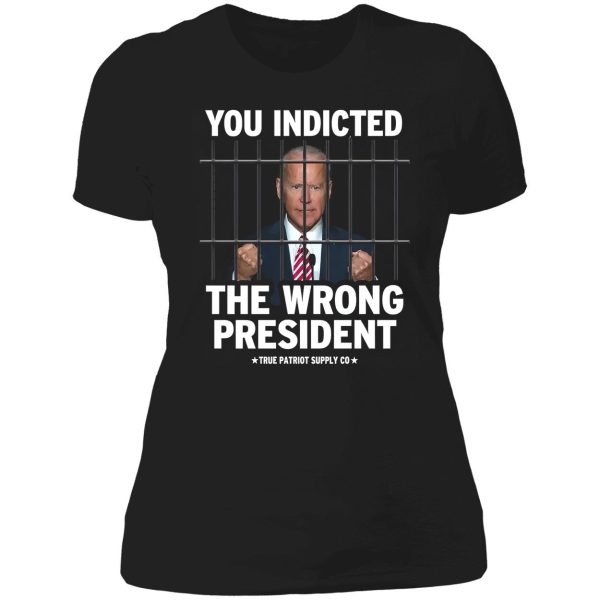 Biden You Indicted The Wrong President Shirt