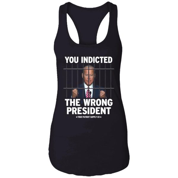 Biden You Indicted The Wrong President Shirt