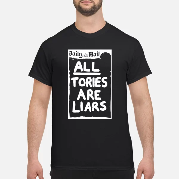 Daily Mail All Tories Are Liars Shirt
