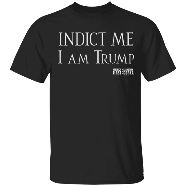 Indict Me I Am Trump Shirt