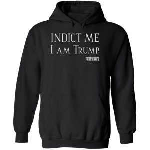 indict me i am trump shirt 2 1