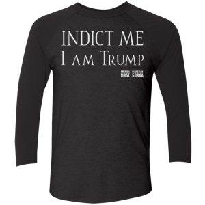 indict me i am trump shirt 9 1