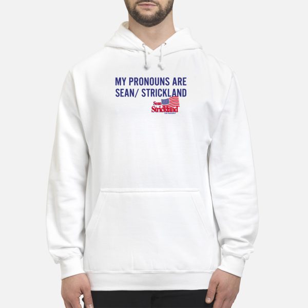My Pronouns Are Sean Strickland For President Shirt