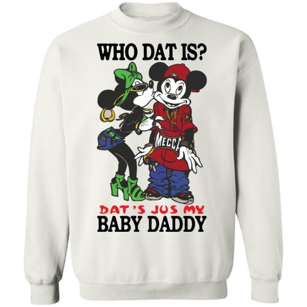 Who Dat Is Thats Jus My Baby Daddy Shirt