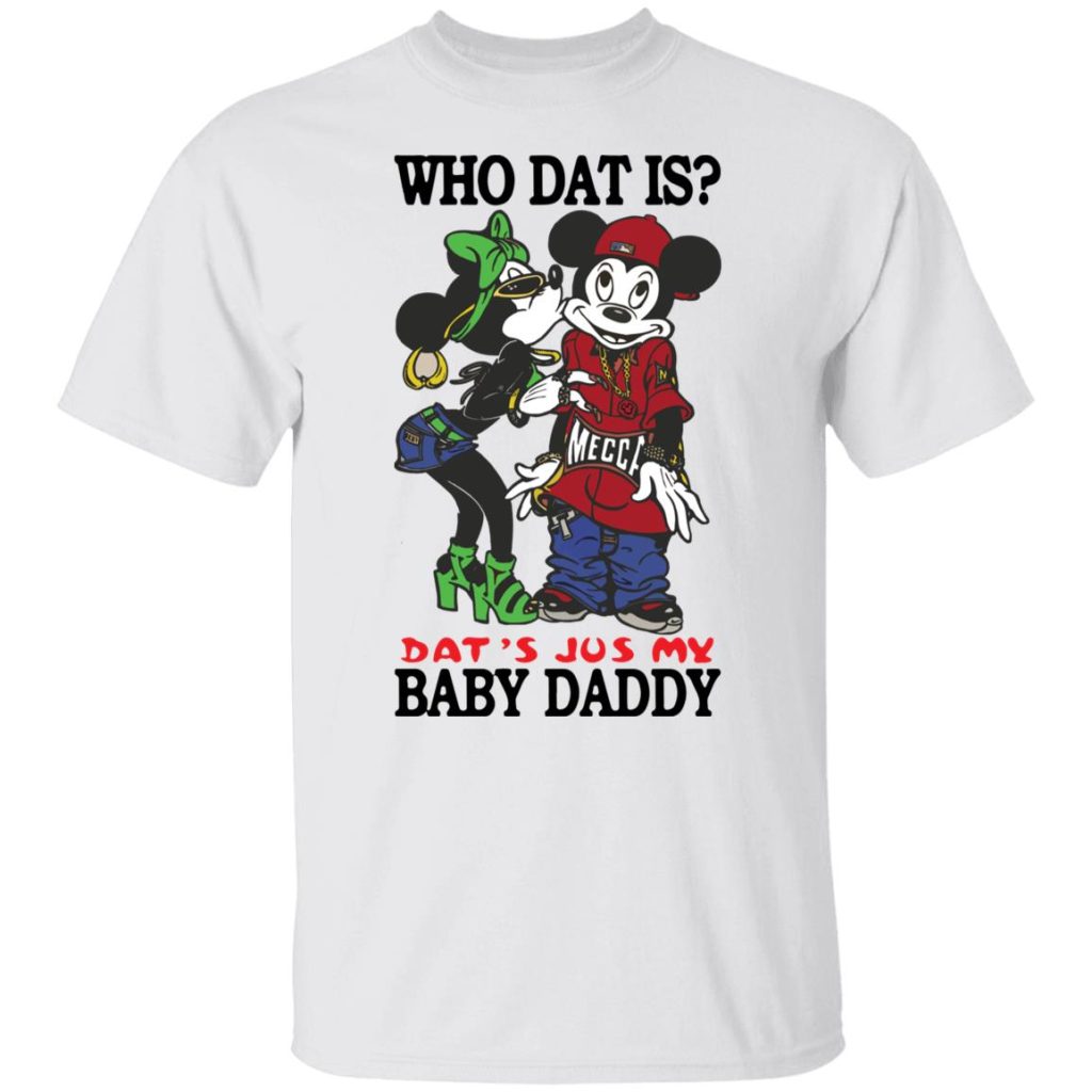 Who Dat Is That’s Jus My Baby Daddy Shirt