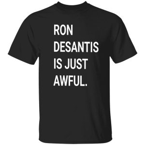 ron desantis is just awful shirt 1 1