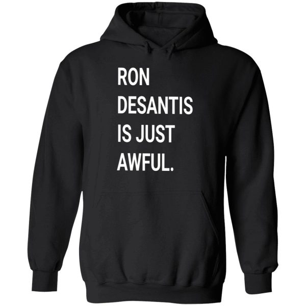 Ron DeSantis Is Just Awful Shirt