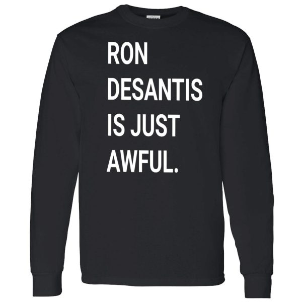 Ron DeSantis Is Just Awful Shirt