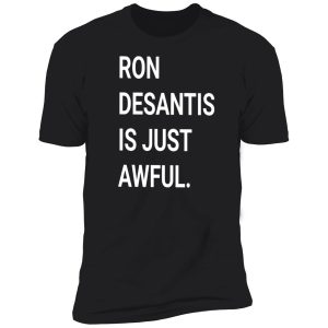 ron desantis is just awful shirt 5 1