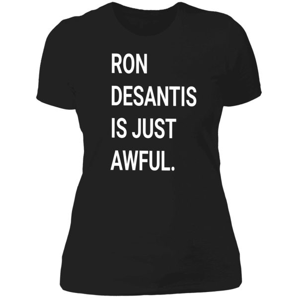 Ron DeSantis Is Just Awful Shirt