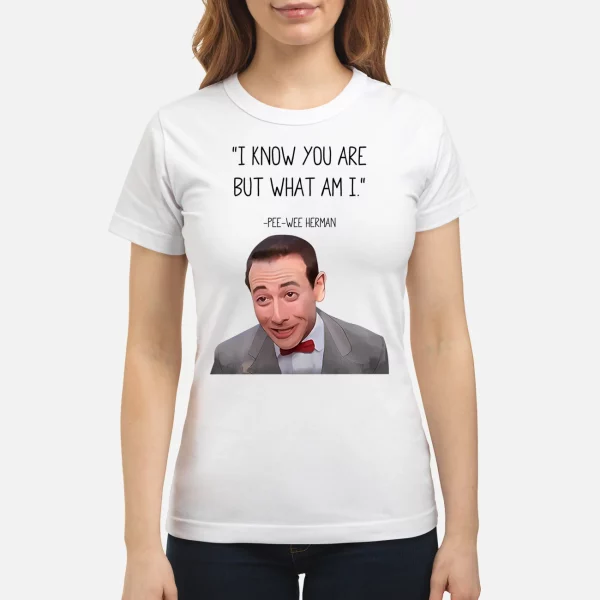 Pee Wee Herman I Know You Are But What Am I Shirt