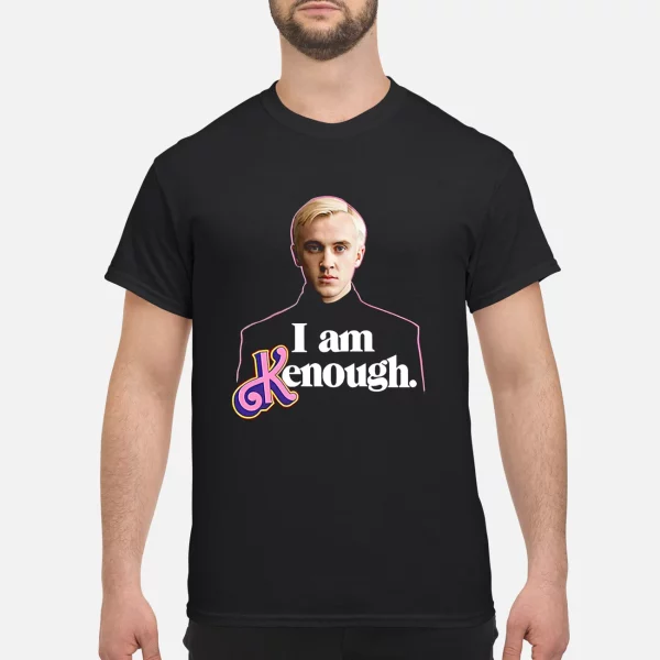 Draco Malfoy I Am Kenough Shirt