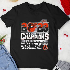 2023 AL East Division Champions Baltimore Orioles You Can't Spell October Without The O's Shirt 1