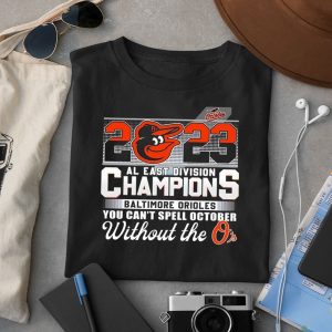 2023 AL East Division Champions Baltimore Orioles You Can't Spell October Without The O's Shirt 2