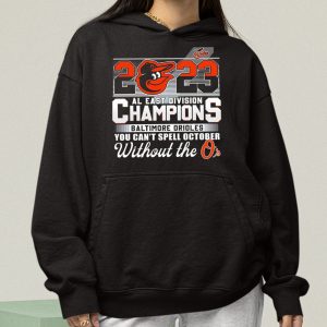 2023 AL East Division Champions Baltimore Orioles You Can't Spell October Without The O's Shirt 4