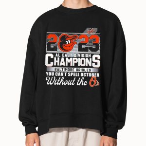 2023 AL East Division Champions Baltimore Orioles You Can't Spell October Without The O's Shirt 5